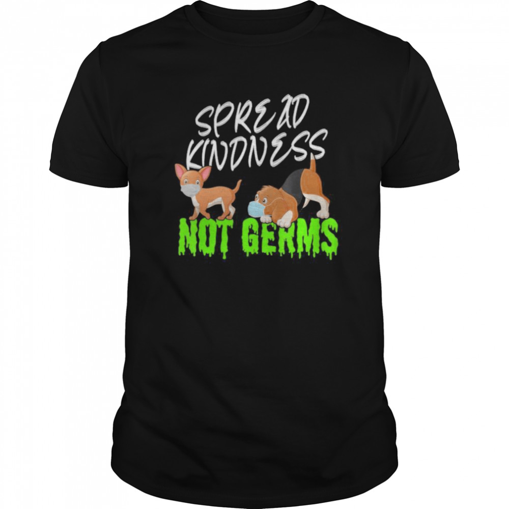 Spread Kindness Not Germs Cute Dogs Wearing Masks Safe shirt