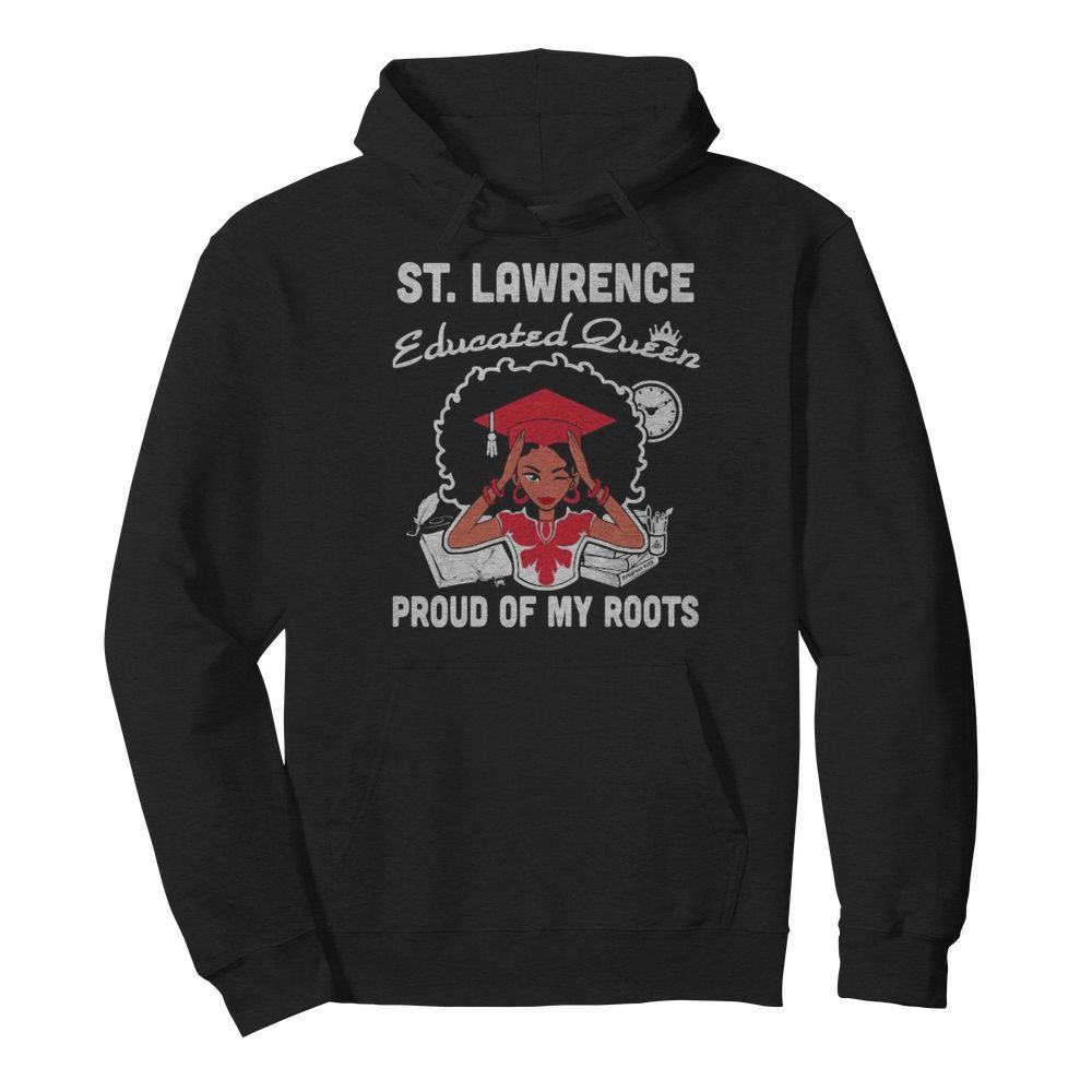 St. lawrence educated queen proud of my roots  Unisex Hoodie