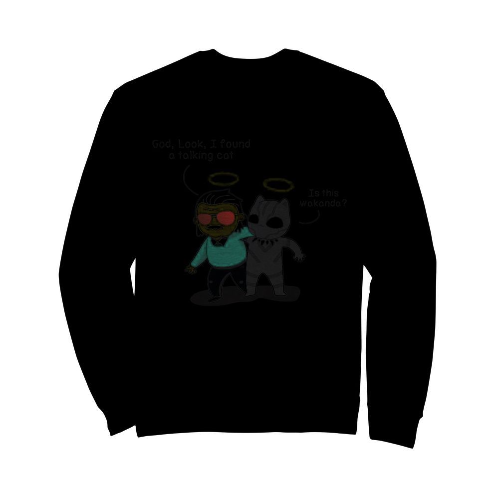 Stan Lee God Look I Found A Talking Cat Black Panther Is This Wakanda  Unisex Sweatshirt