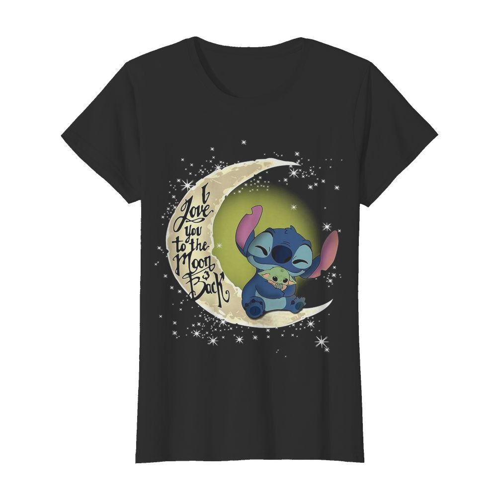 Stitch Hug Baby Yoda I Love You To The Moon And Back  Classic Women's T-shirt