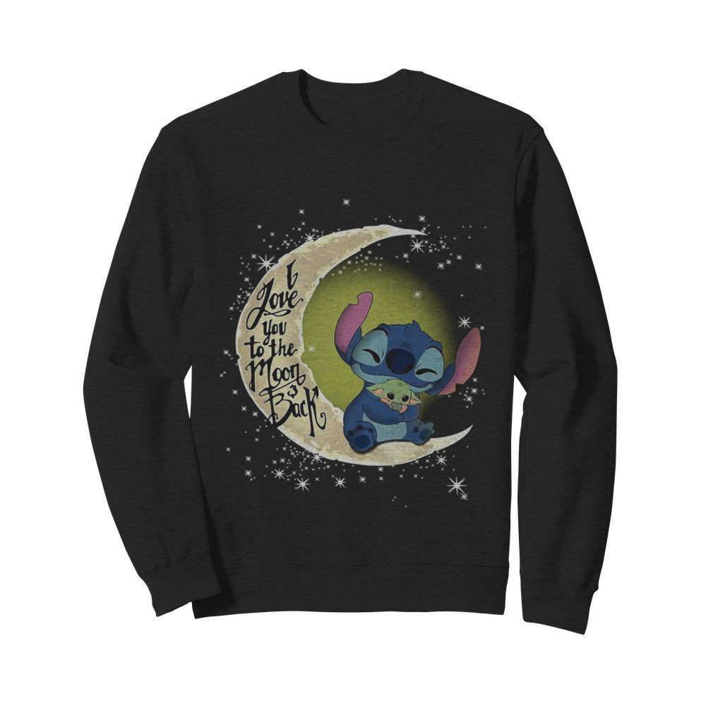 Stitch Hug Baby Yoda I Love You To The Moon And Back  Unisex Sweatshirt