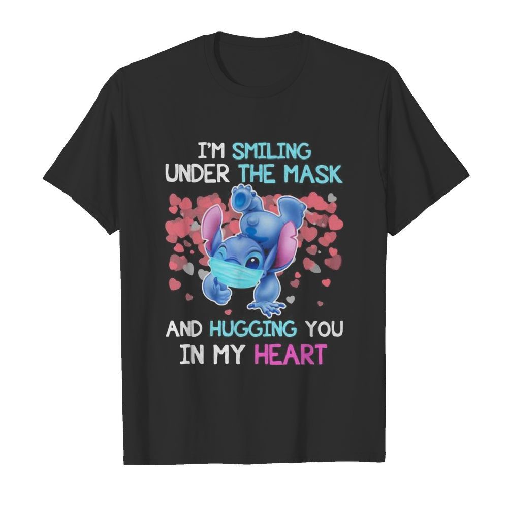 Stitch i’m smiling under the mask and hugging you in my heart shirt