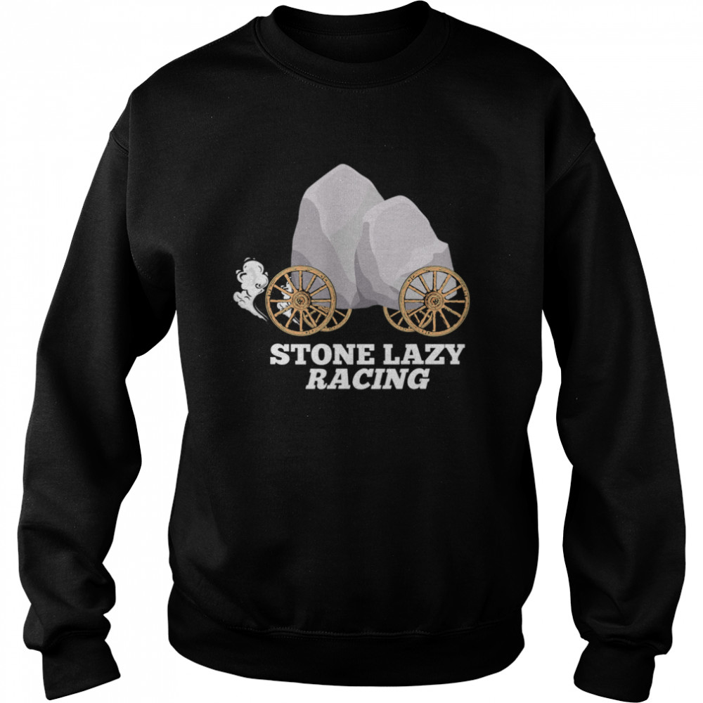 Stone Lazy Racing  Unisex Sweatshirt