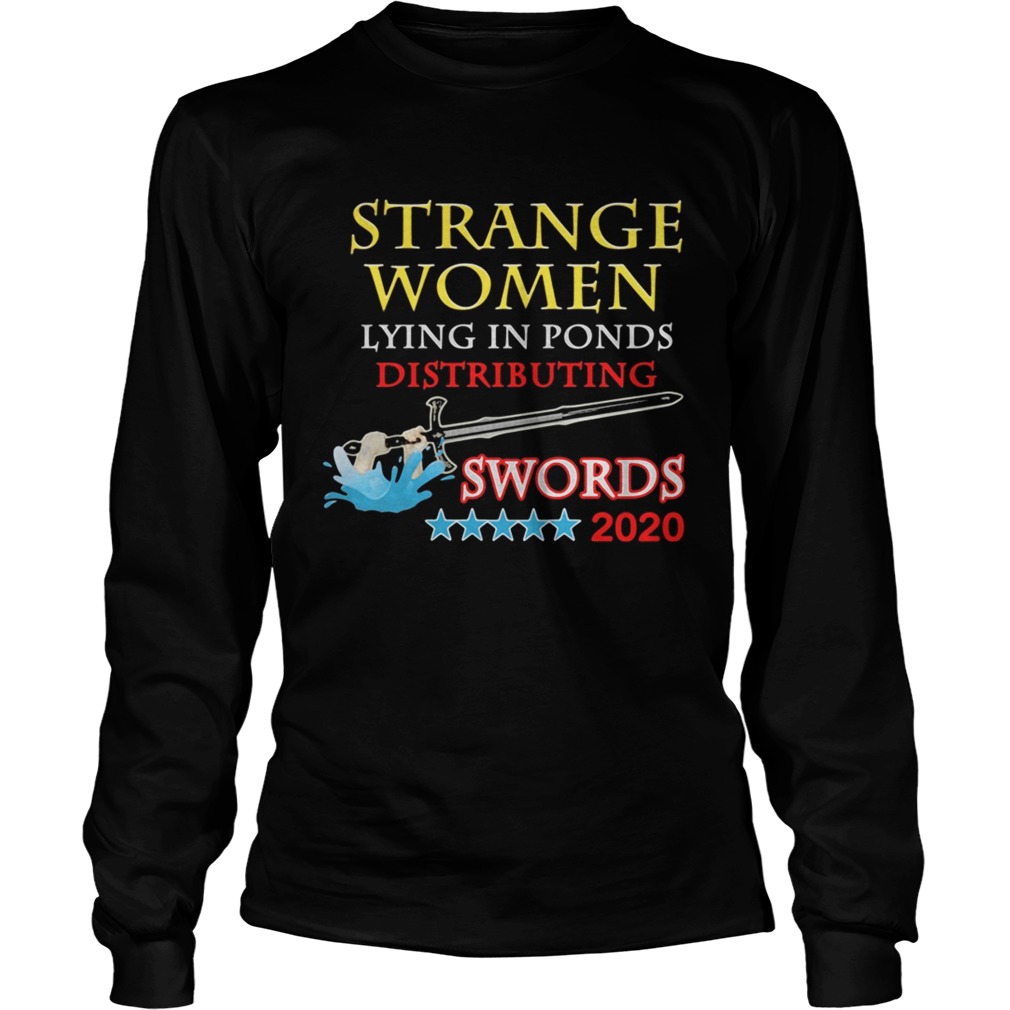 Strange Women Lying In Ponds Distributing Swords 2020  Long Sleeve