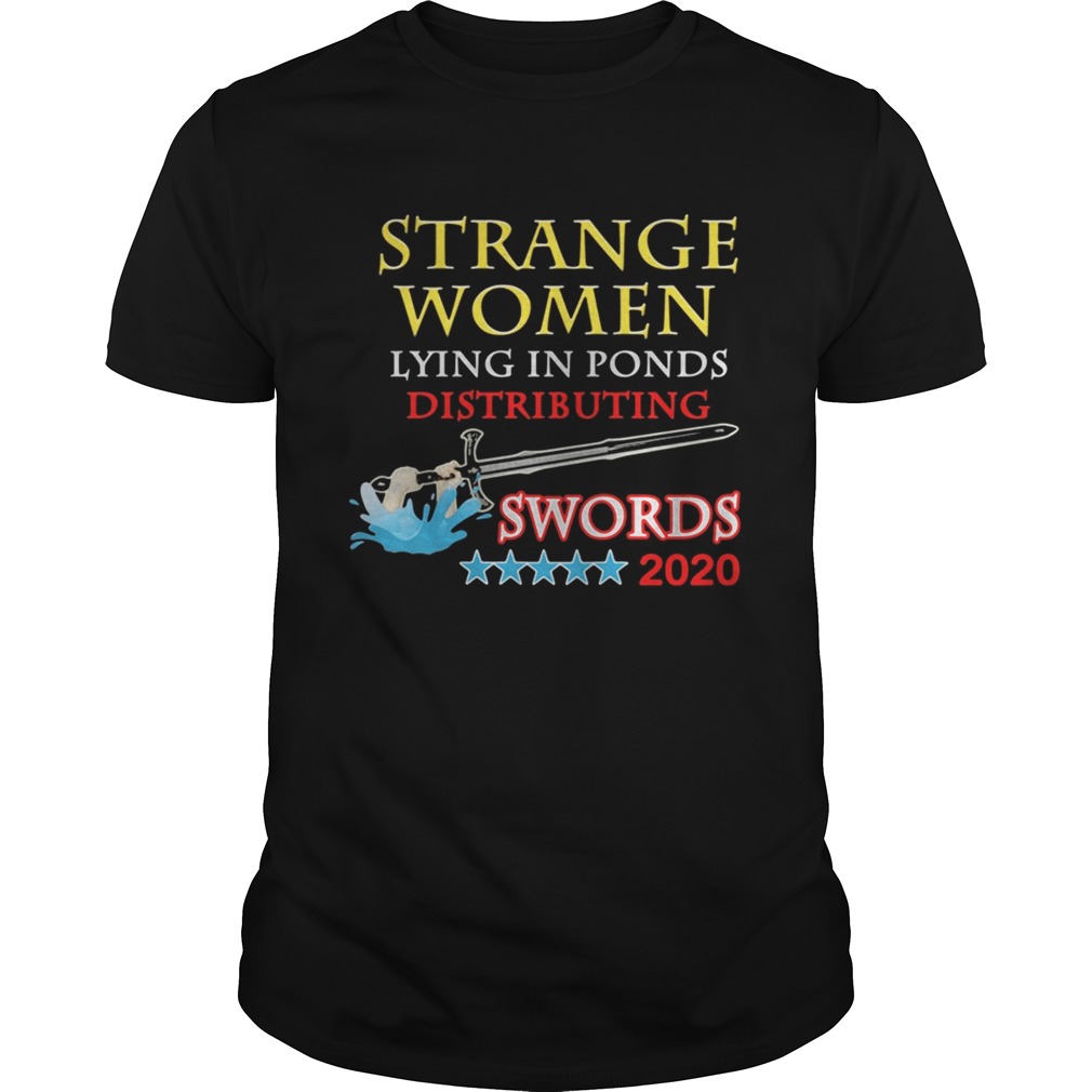 Strange Women Lying In Ponds Distributing Swords 2020  Unisex