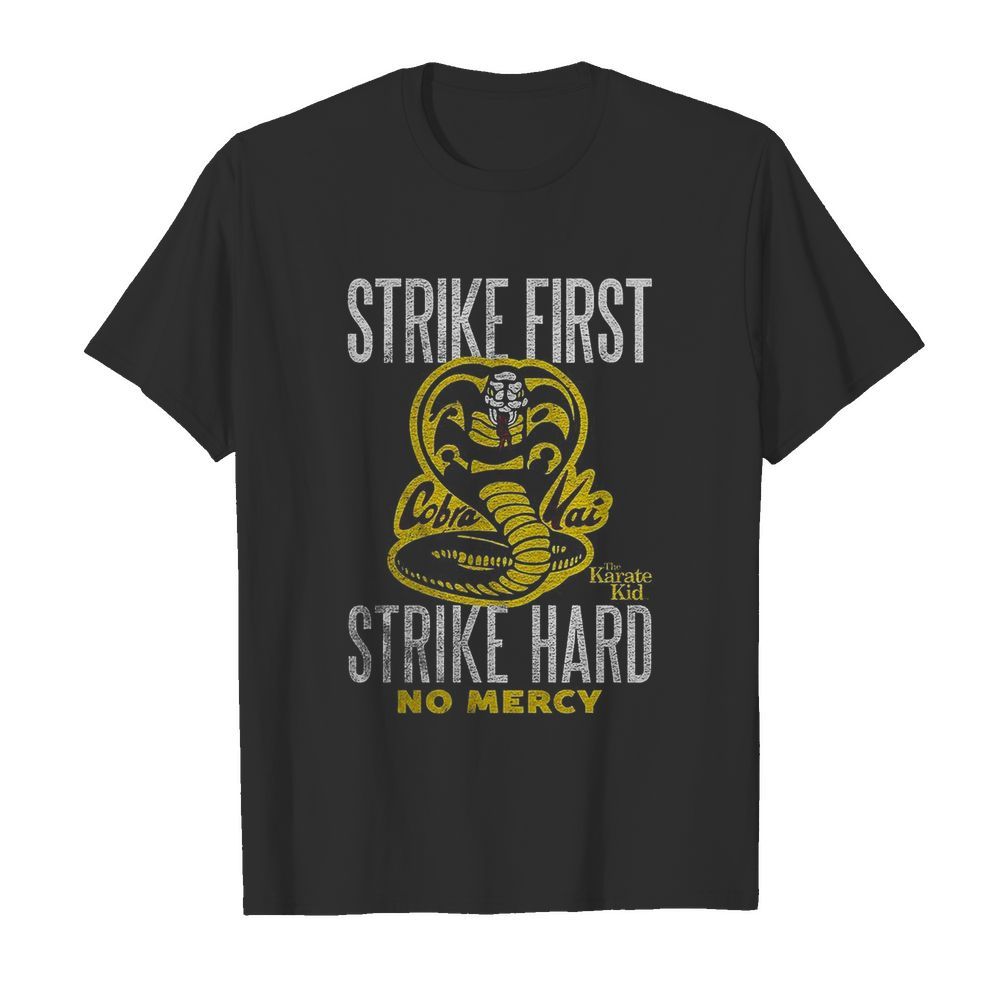 Strike First Strike Hard The Karate Kid No Mercy shirt