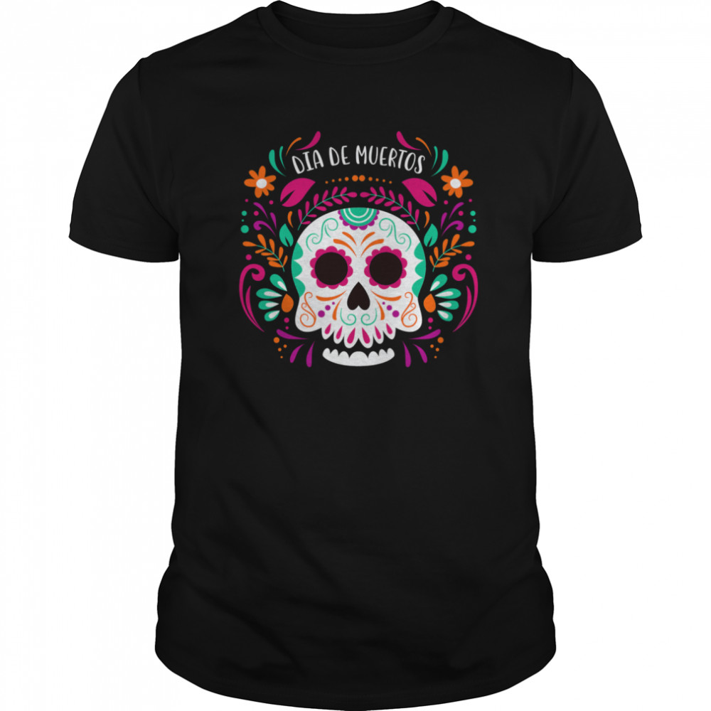 Sugar Skull Day Dead Dia De Muertos shirt