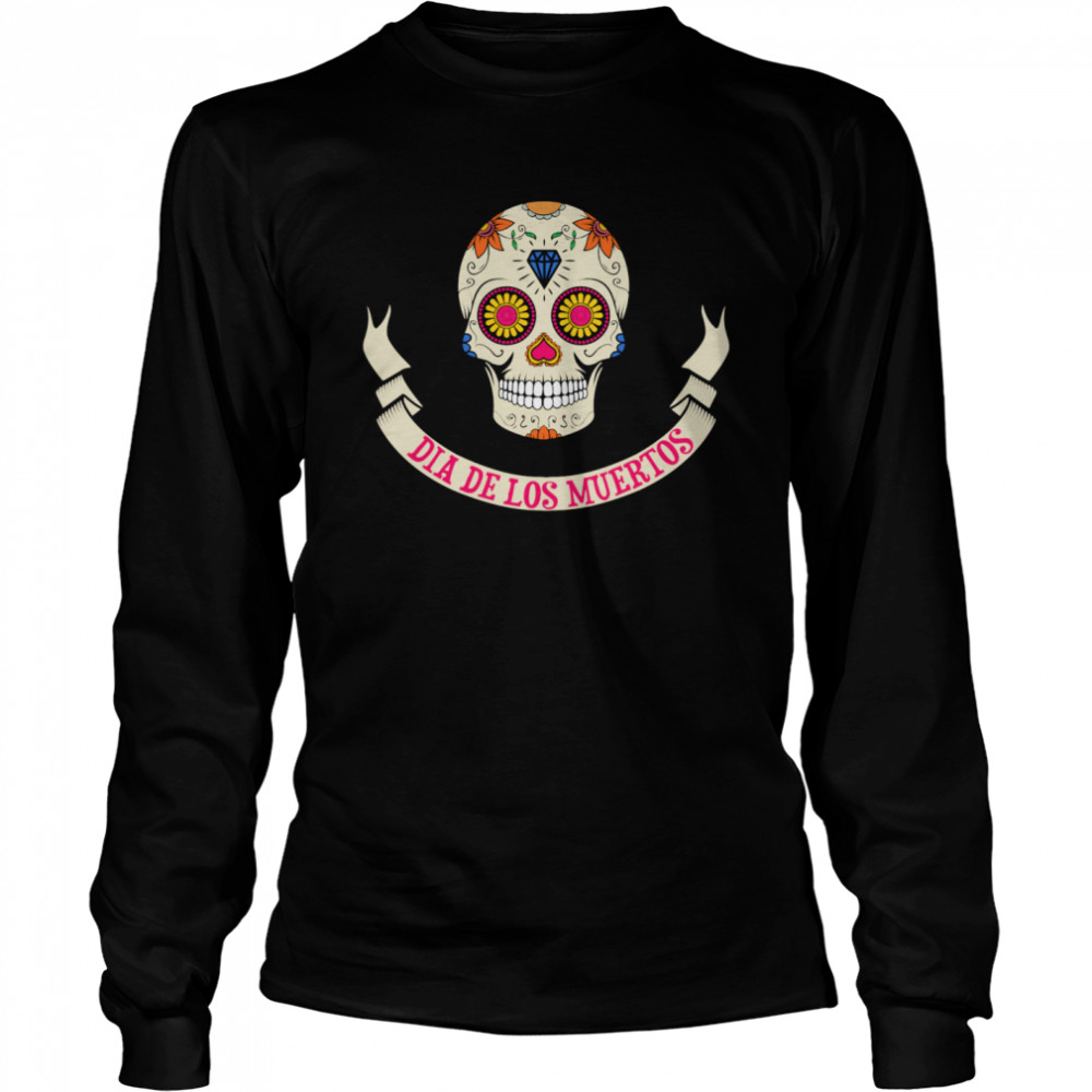 Sugar Skull Dia De Los Muertos  Long Sleeved T-shirt