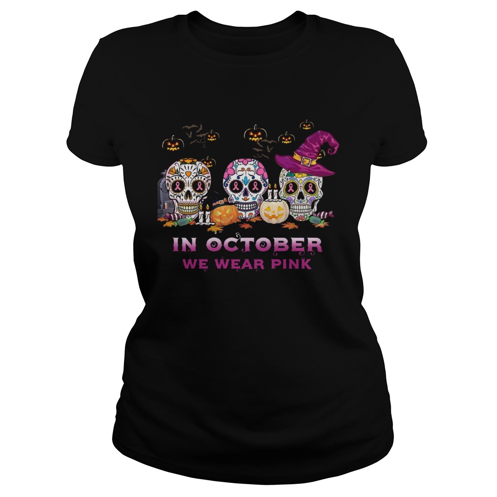 Sugar Skull In October We Wear Pink Halloween  Classic Ladies