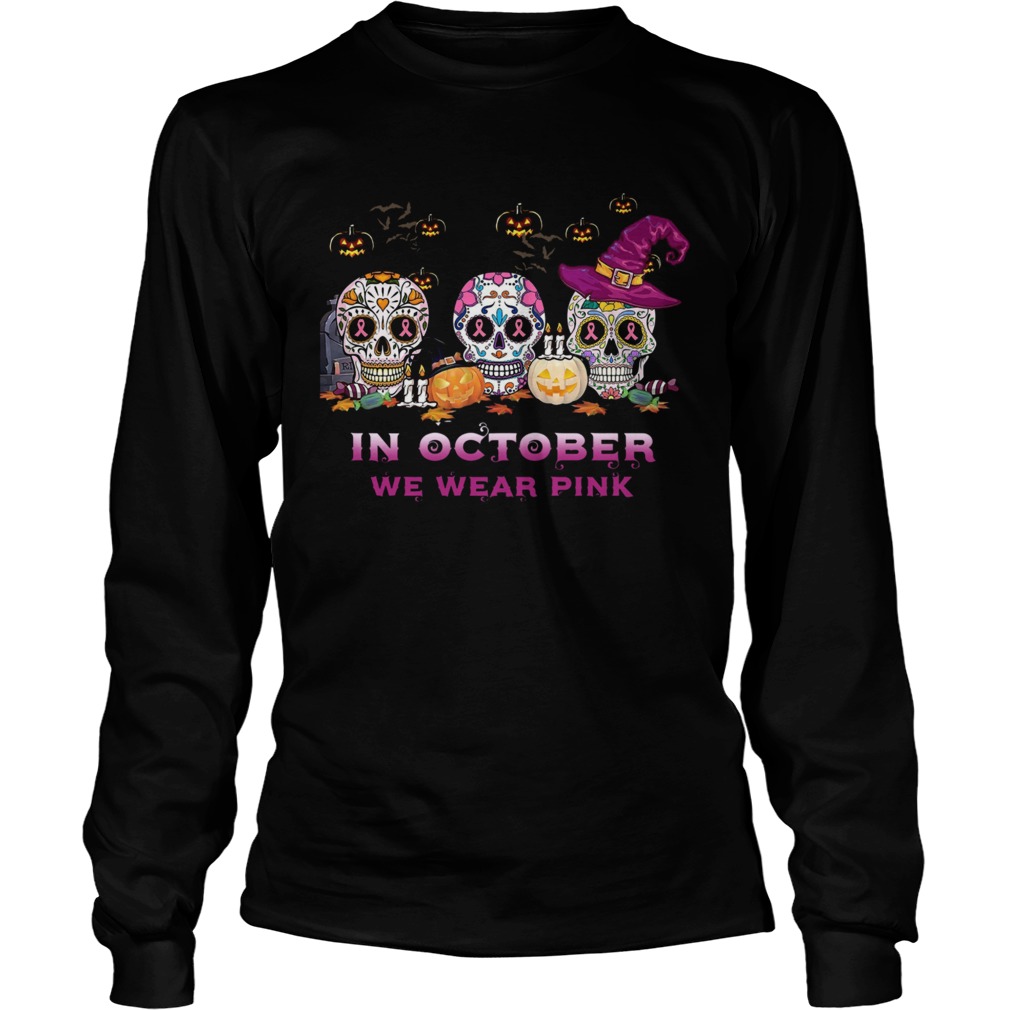 Sugar Skull In October We Wear Pink Halloween  Long Sleeve