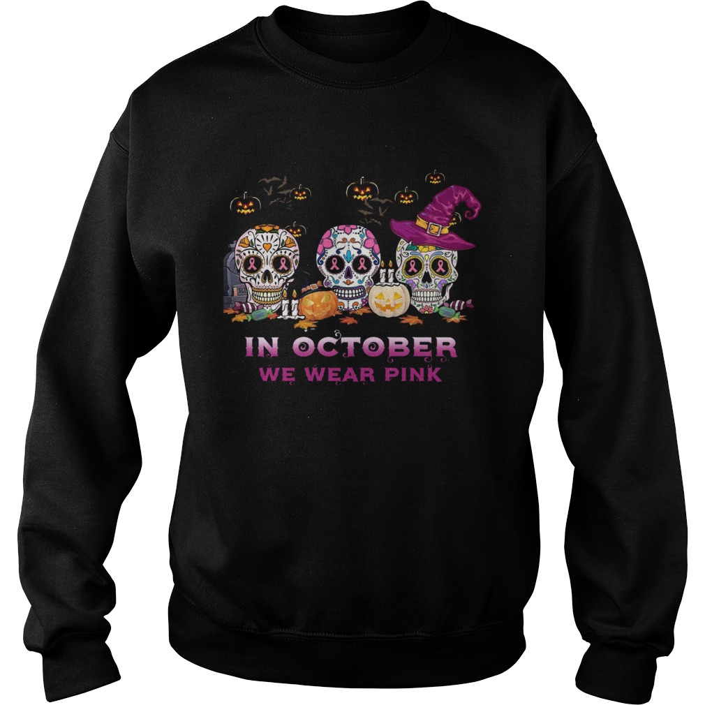 Sugar Skull In October We Wear Pink Halloween  Sweatshirt