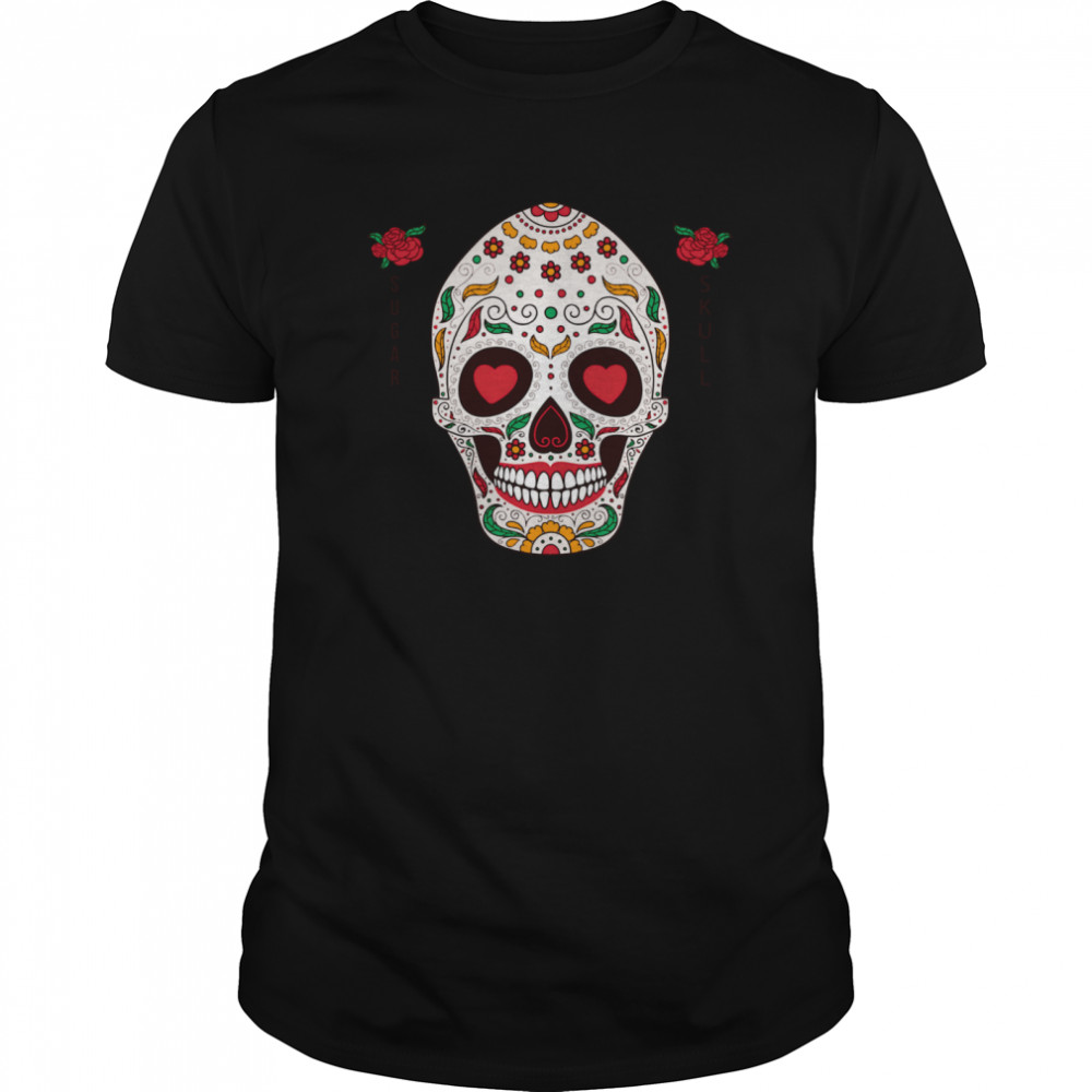 Sugar Skull The Mexican Dia De Muertos Day Of The Dead shirt