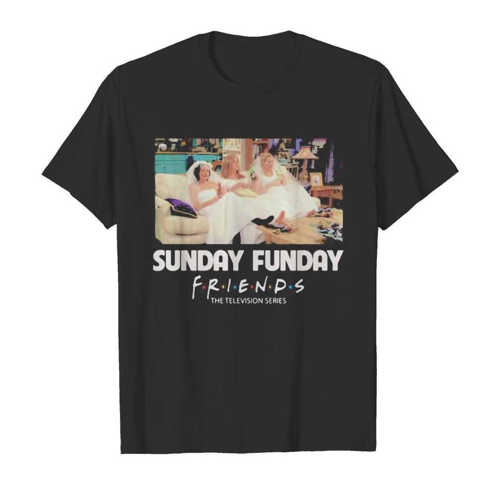 Sunday funday friends the television series shirt