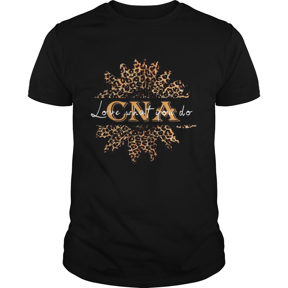 Sunflower Leopard Love What You Do CNA shirt