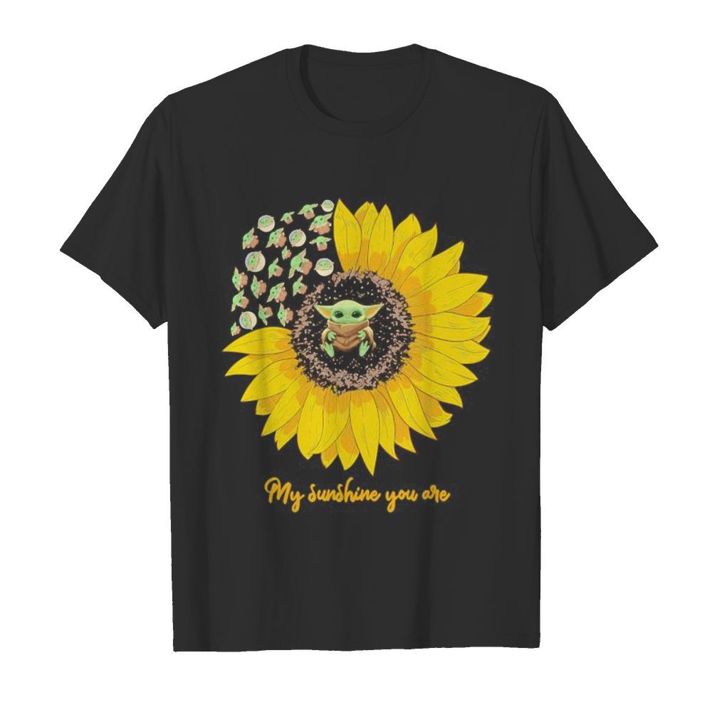 Sunflower baby yoda my sunshine you are shirt