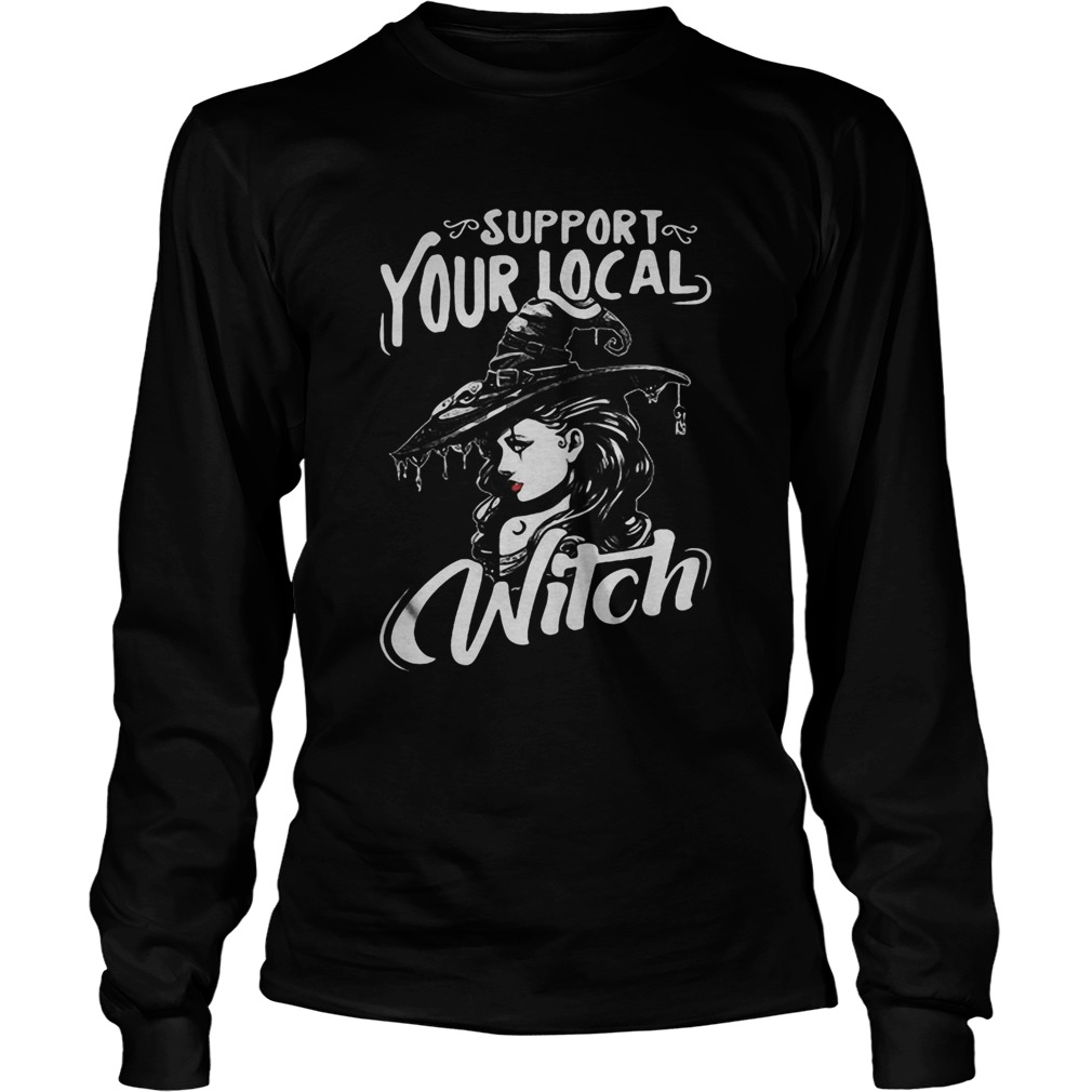 Support your local witch halloween  Long Sleeve