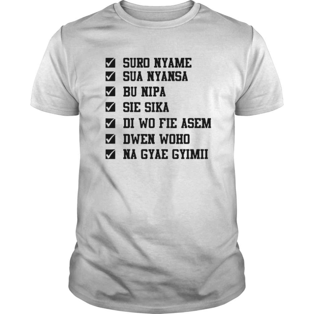 Suro Nyame Sua Nyansa Bu Nipa Sie Sika shirt