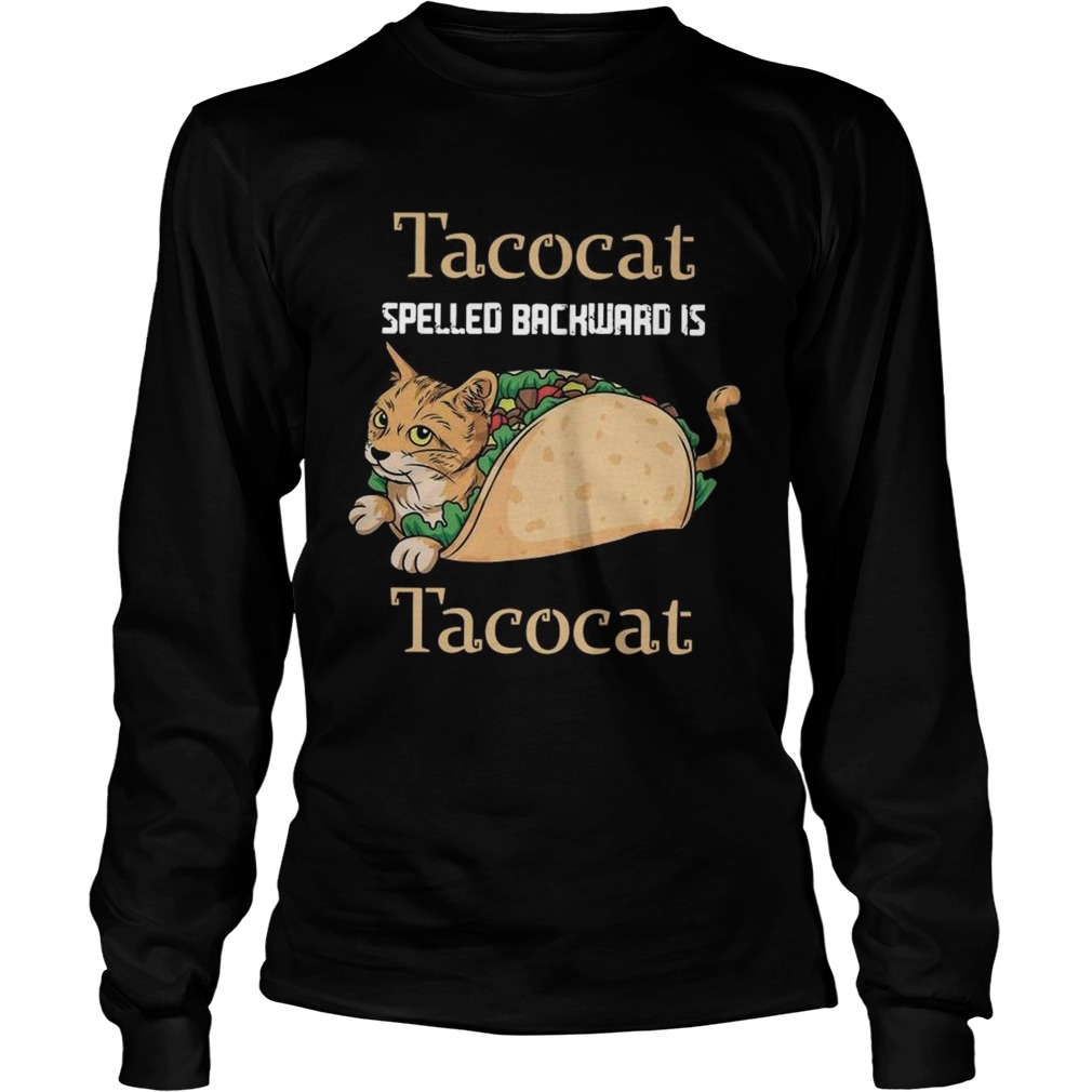 Tacocat Spelled Backward Is Tacocat  Long Sleeve