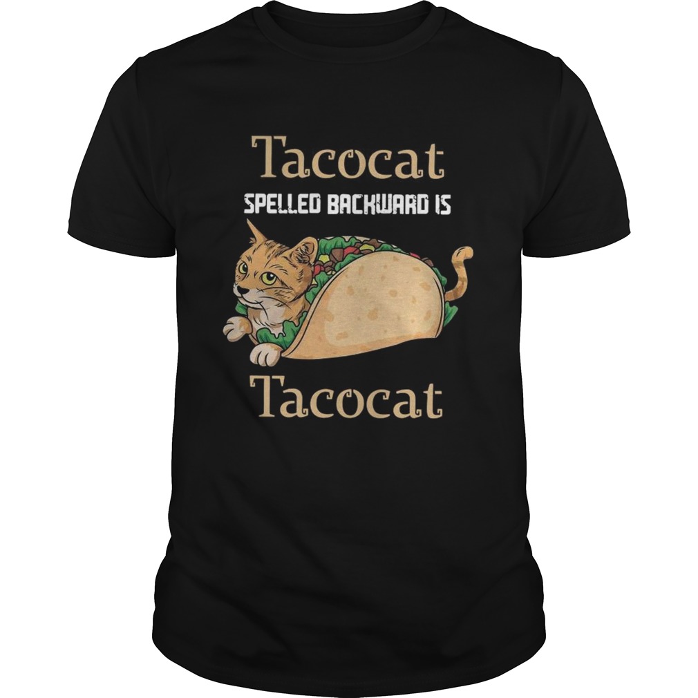 Tacocat Spelled Backward Is Tacocat  Unisex