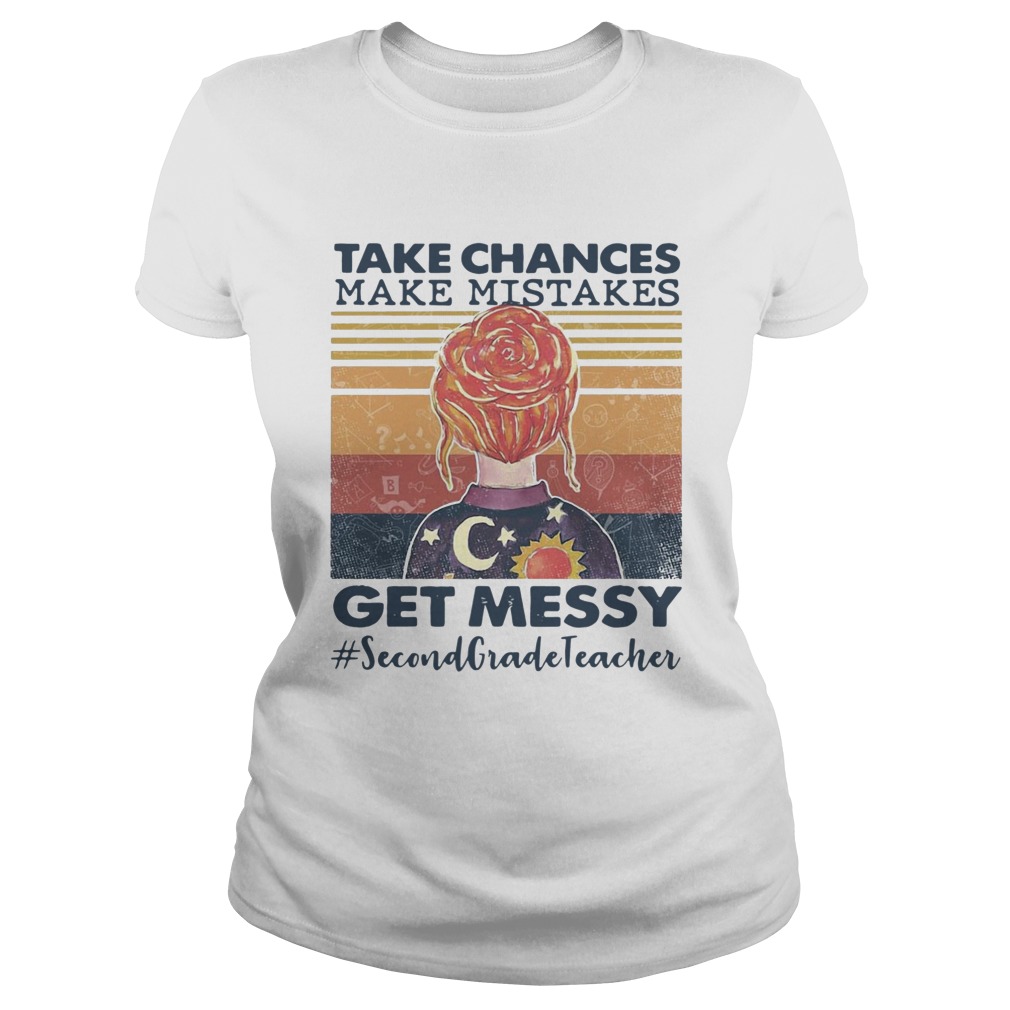 Take Chances Make Mistakes Get Messy Second Grade Teacher Vintage  Classic Ladies