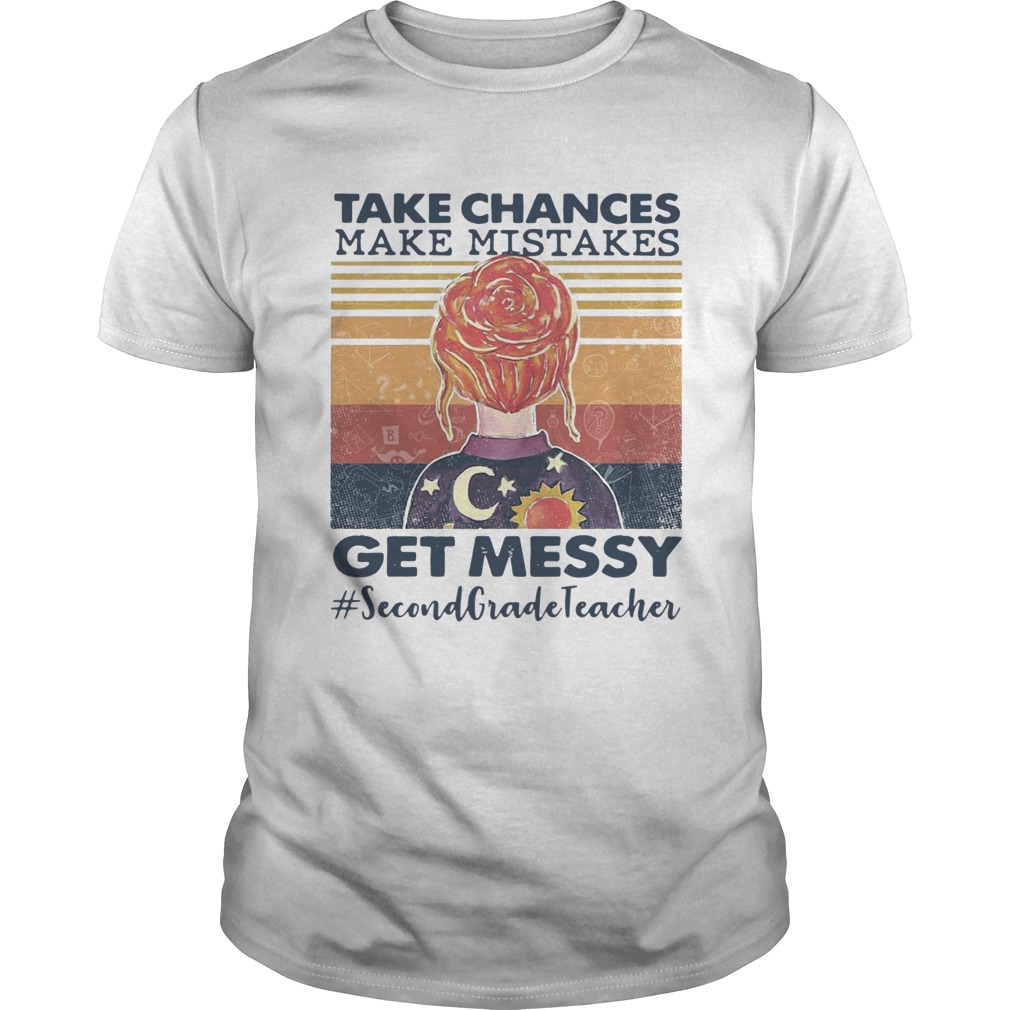 Take Chances Make Mistakes Get Messy Second Grade Teacher Vintage  Unisex