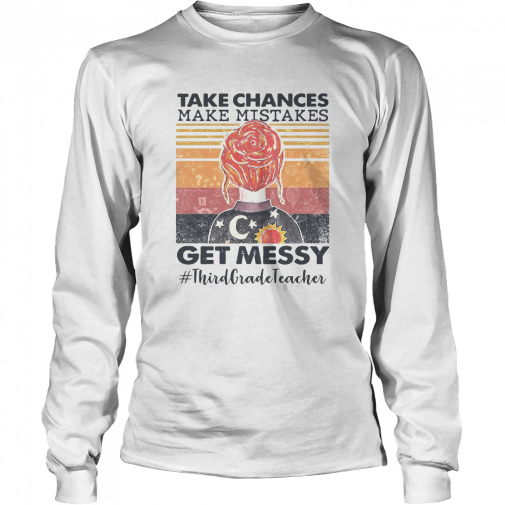 Take Chances Make Mistakes Get Messy Third Grade Teacher Vintage  Long Sleeved T-shirt