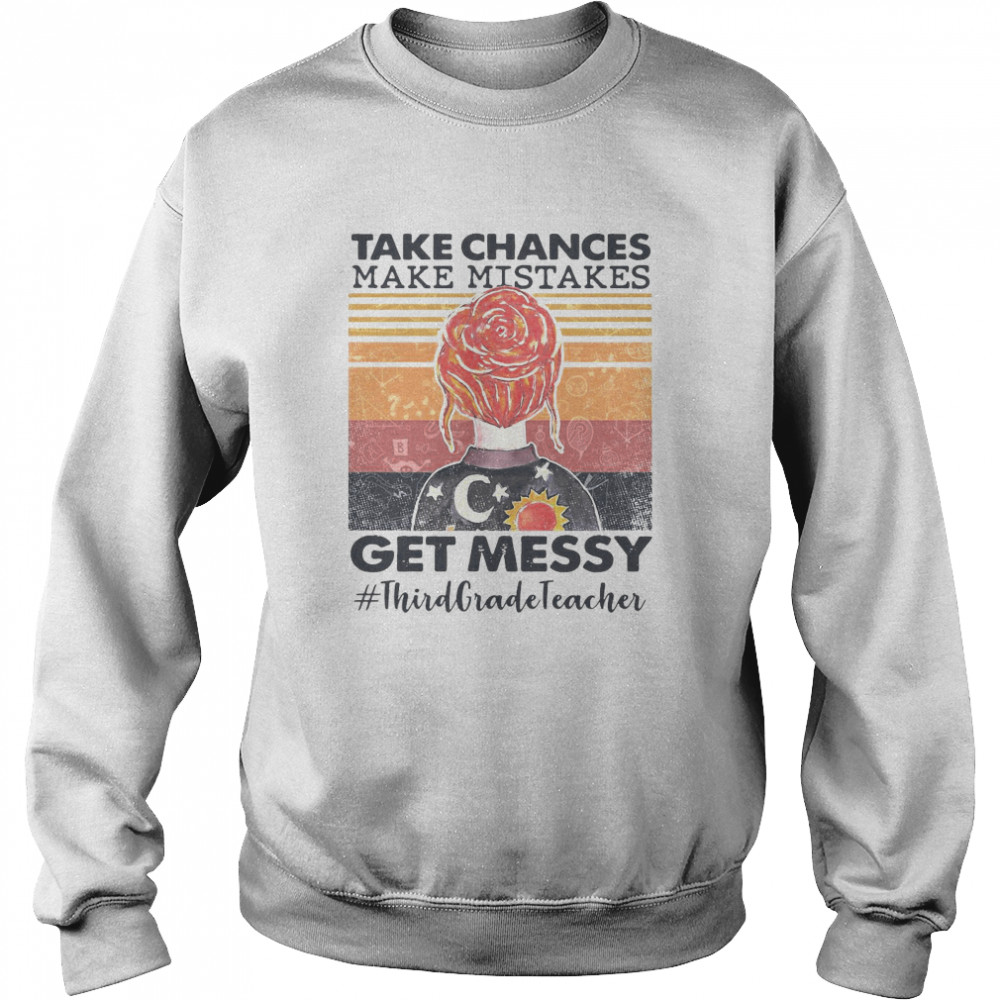 Take Chances Make Mistakes Get Messy Third Grade Teacher Vintage  Unisex Sweatshirt