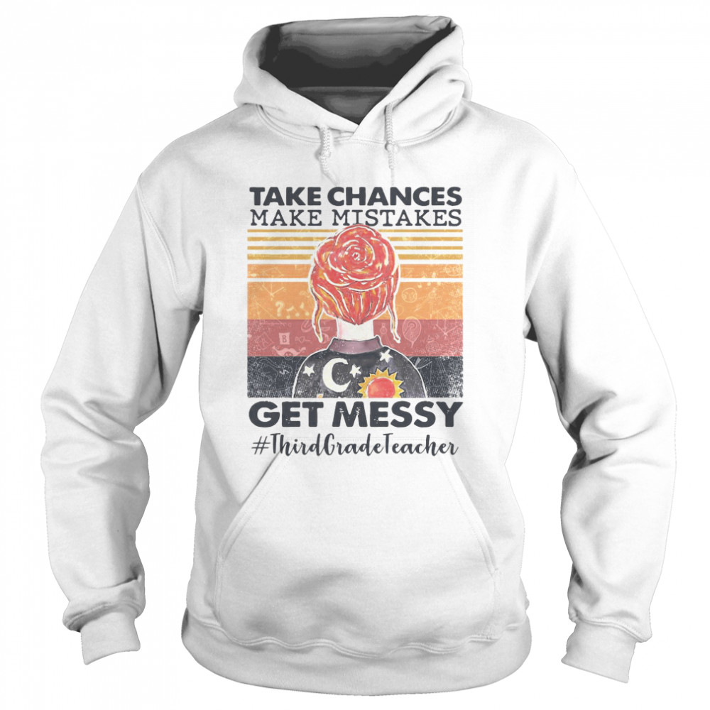 Take Chances Make Mistakes Get Messy Third Grade Teacher Vintage  Unisex Hoodie