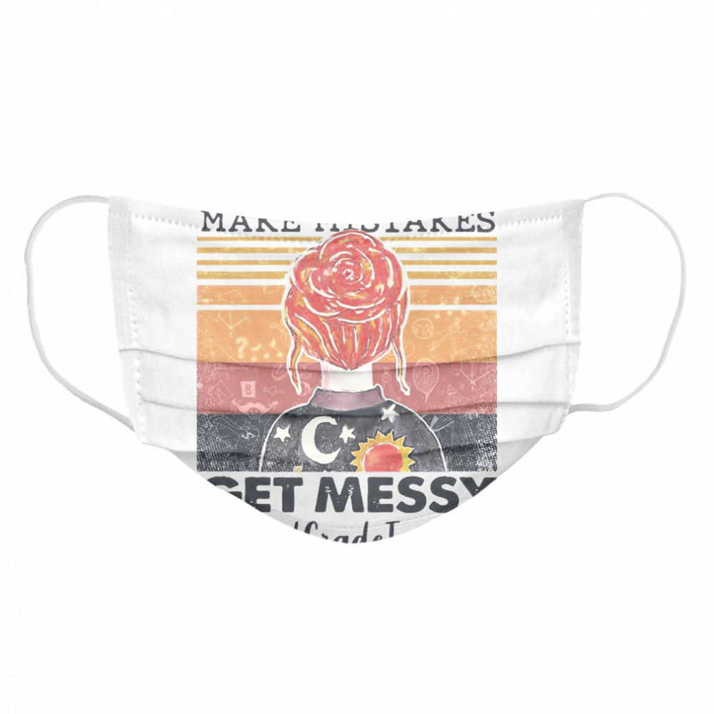 Take Chances Make Mistakes Get Messy Third Grade Teacher Vintage  Cloth Face Mask