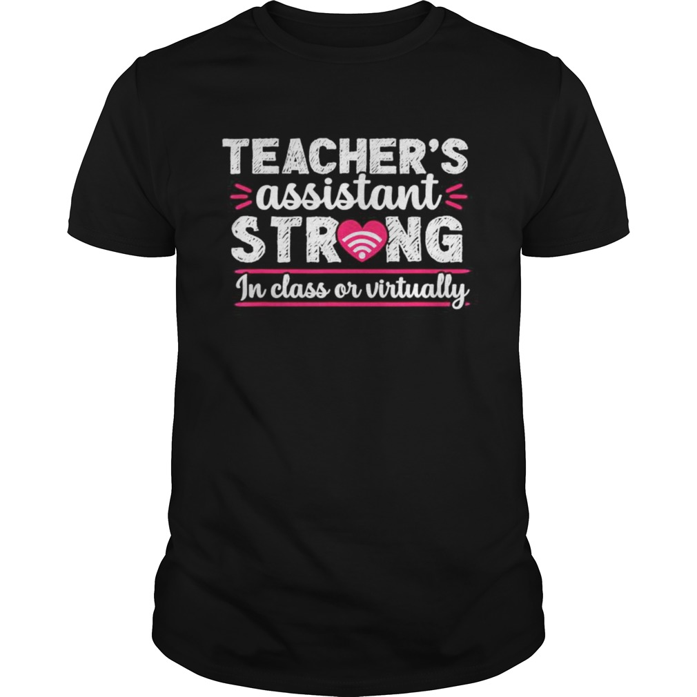 Teacher Assistant Virtual Teaching School Appreciation shirt