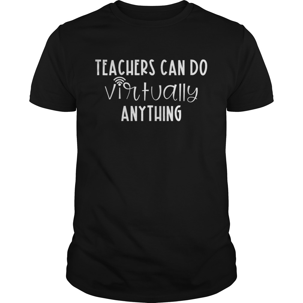 Teachers Can Do Virtually Anything shirt