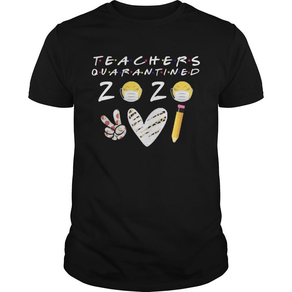 Teachers Quarantined 2020 Peace Love Teach Coronavirus shirt