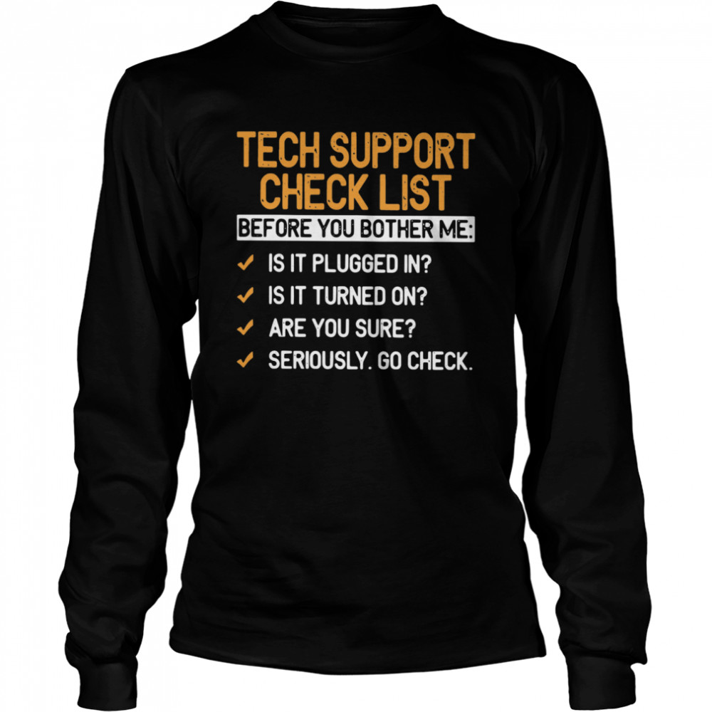 Tech Support Check List Before You Bother Me  Long Sleeved T-shirt