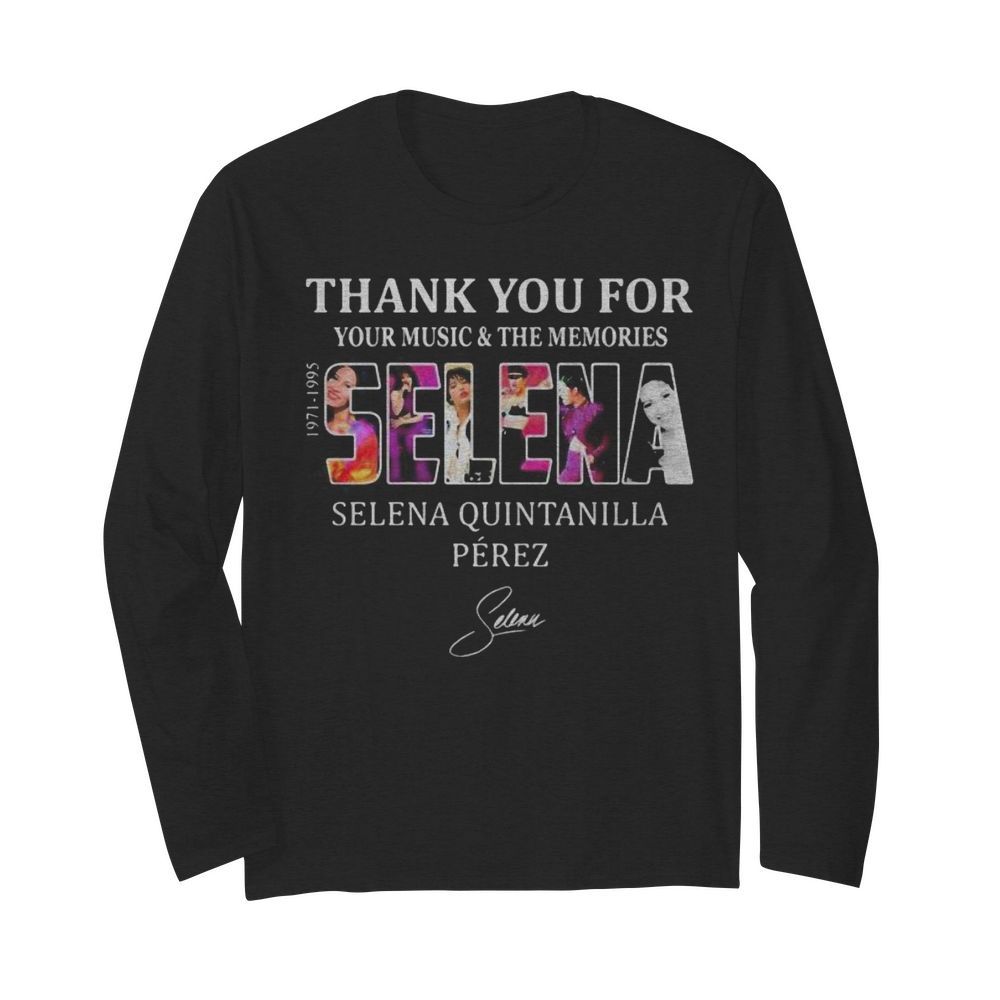 Thank you for your music and the memories selena quintanilla perez 1971 1995 signature  Long Sleeved T-shirt 