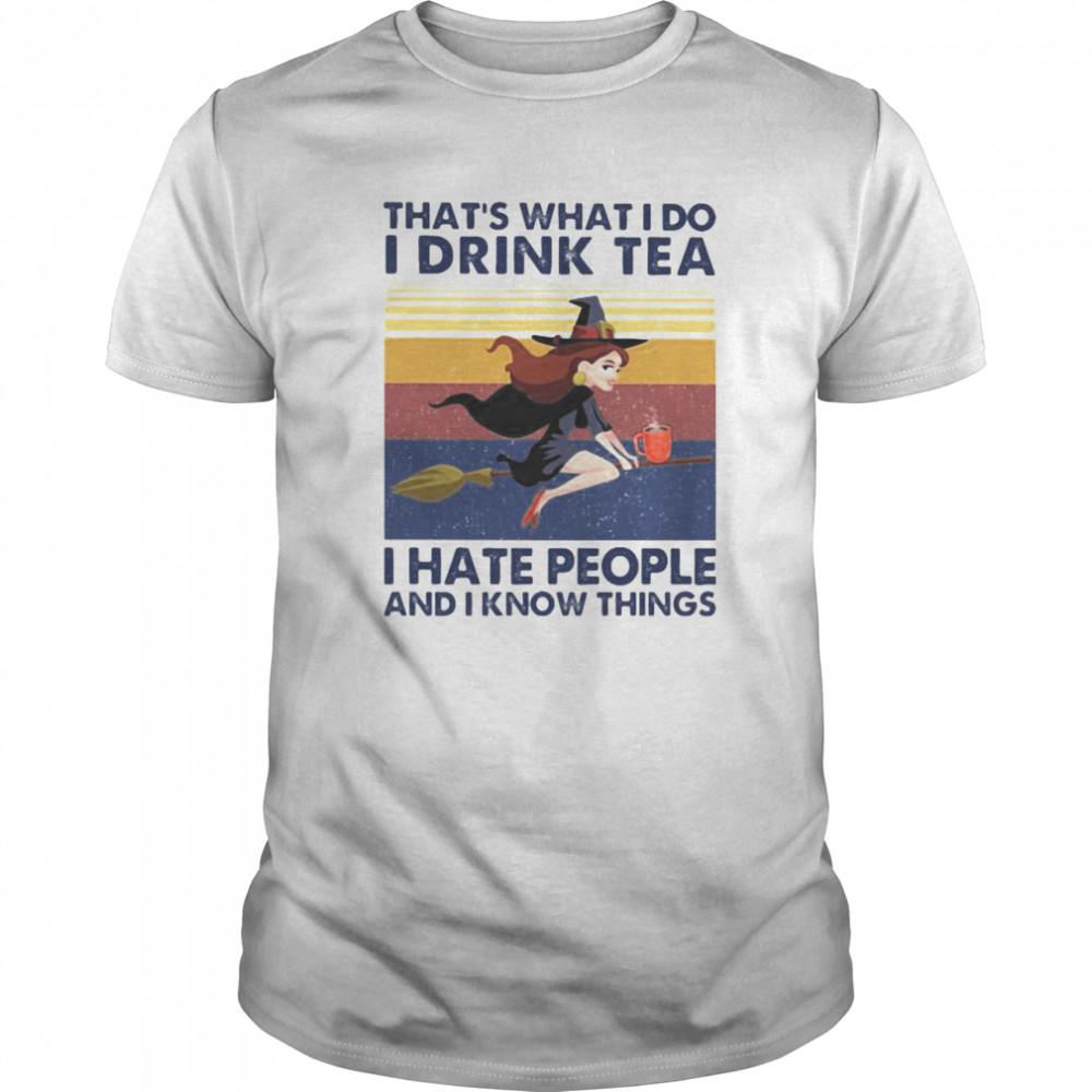 That’s What I Do I Drink Tea I Hate People And I Know Things Witch Halloween Vintage Retro  Classic Men's T-shirt