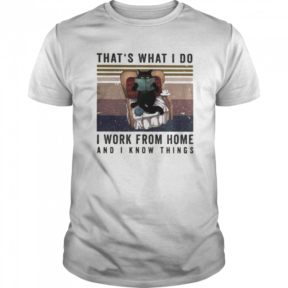 That’s What I Do I Work From Home And I Know Things Cat Reading Vintage Retro shirt