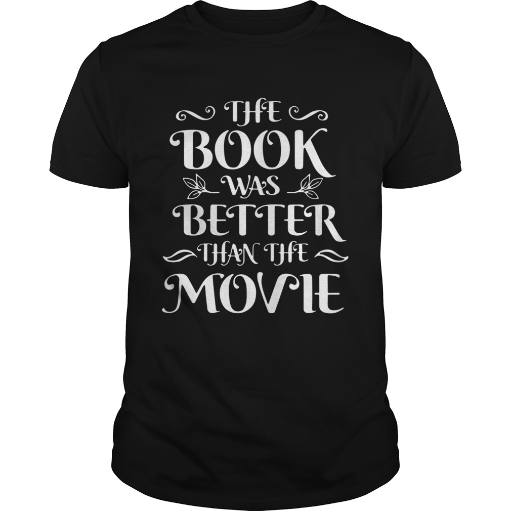 The Book Was Better Than The Movie shirt