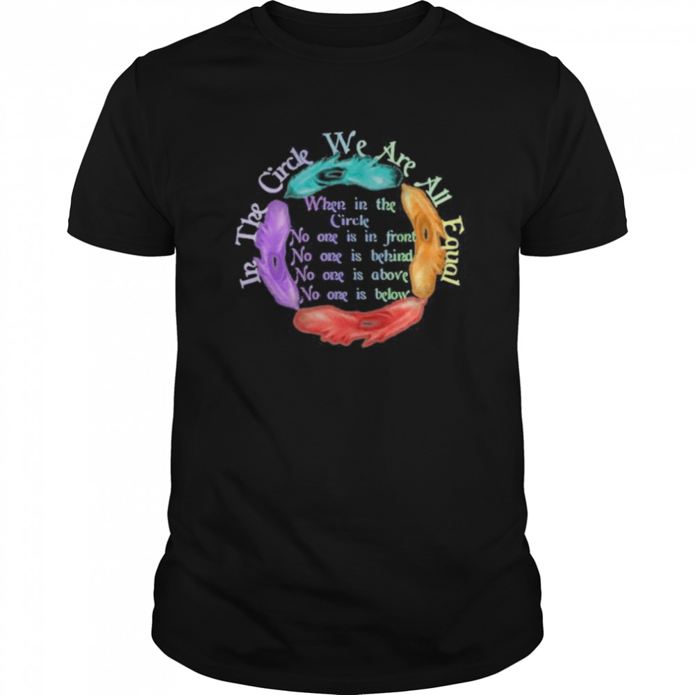 The Circle Has Healing Power In The Circle We Are All Equal 2020 shirt