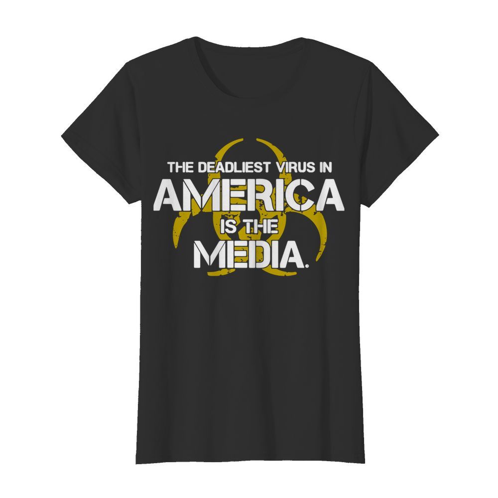 The Deadliest Virus In America Is The Media  Classic Women's T-shirt