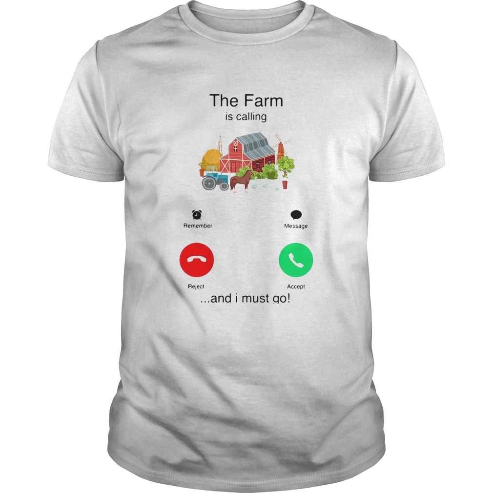 The Farm Is Calling And I Must Go shirt