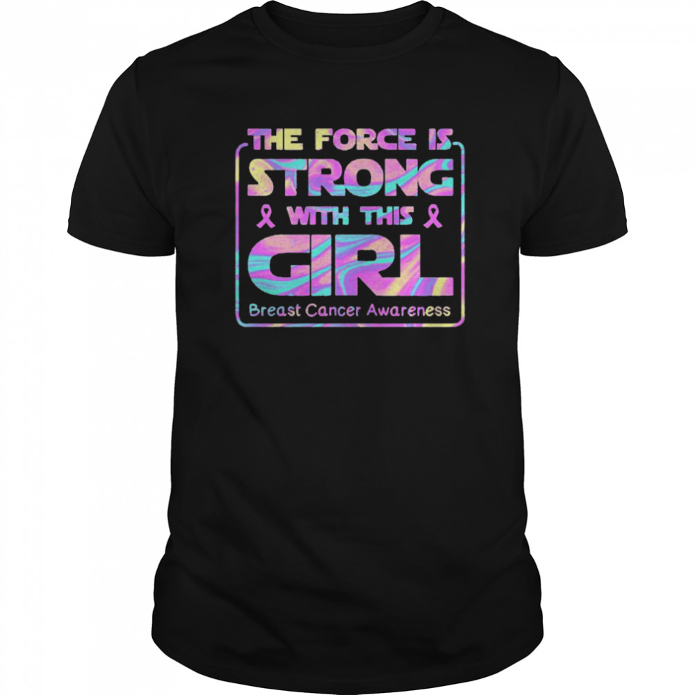 The Force Is Strong With This Girl Breast Cancer Awareness shirt