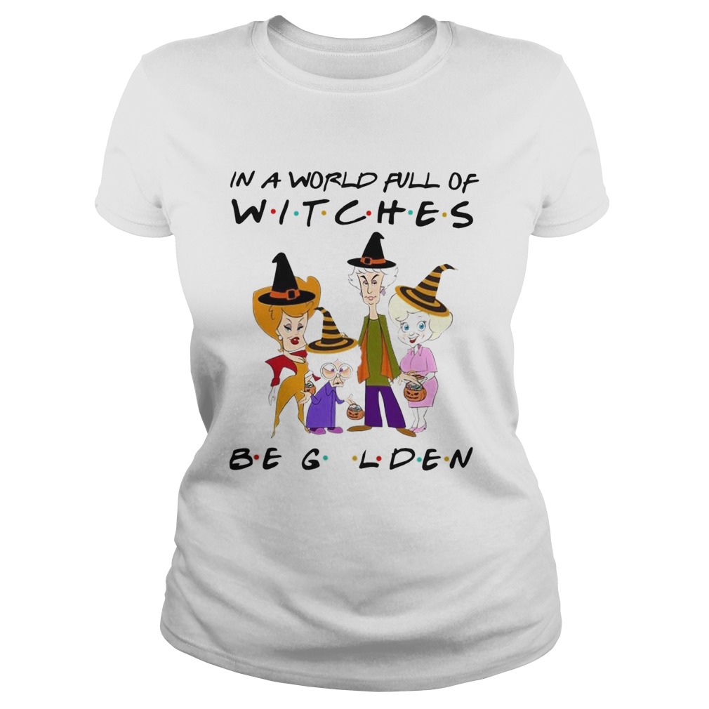 The Golden Girls In A World Full Of Witches Be Golden  Classic Ladies