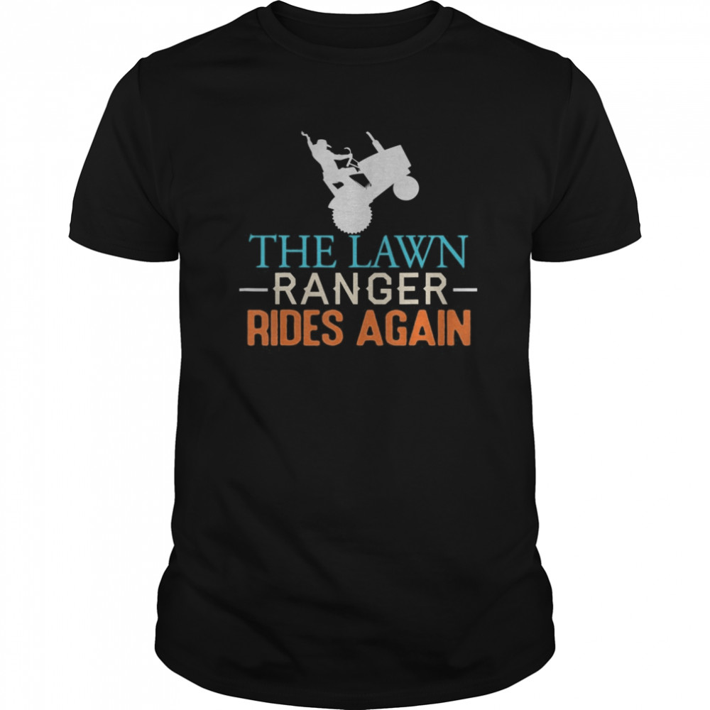 The Lawn Ranger Rides Again Funny Lawn Mowing Tractor Retro shirt