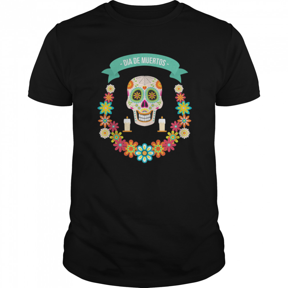 The Mexican Dia De Muertos Sugar Skull shirt