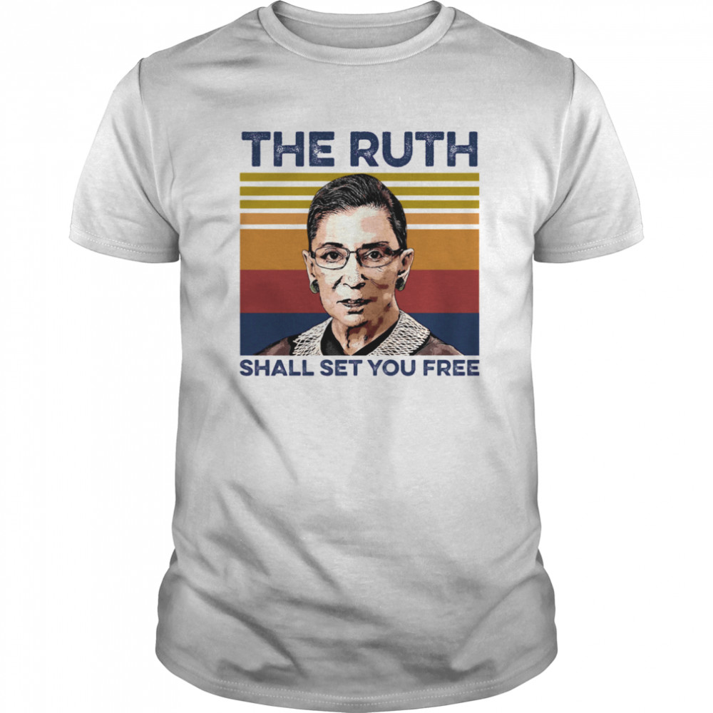 The Ruth Shall Set You Free shirt