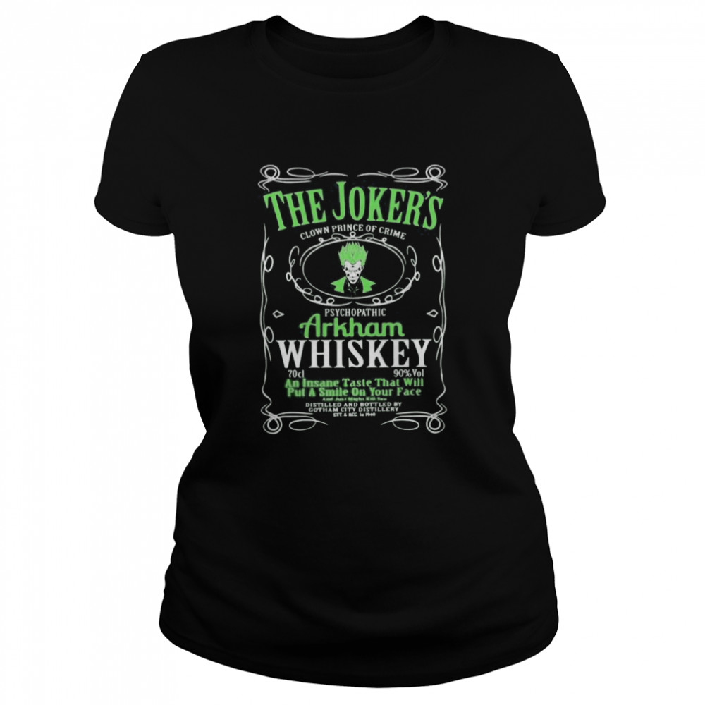 The joker’s clown prince of crime psychopathic arkham whiskey  Classic Women's T-shirt