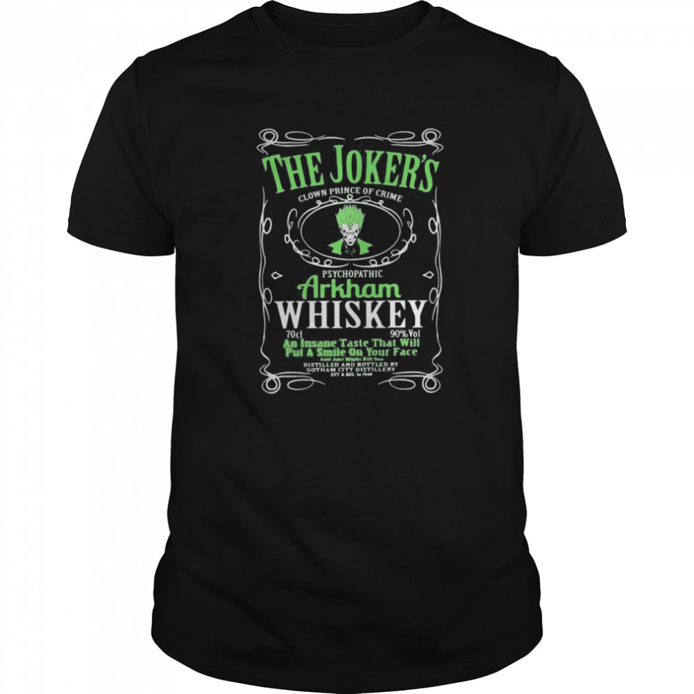 The joker’s clown prince of crime psychopathic arkham whiskey shirt