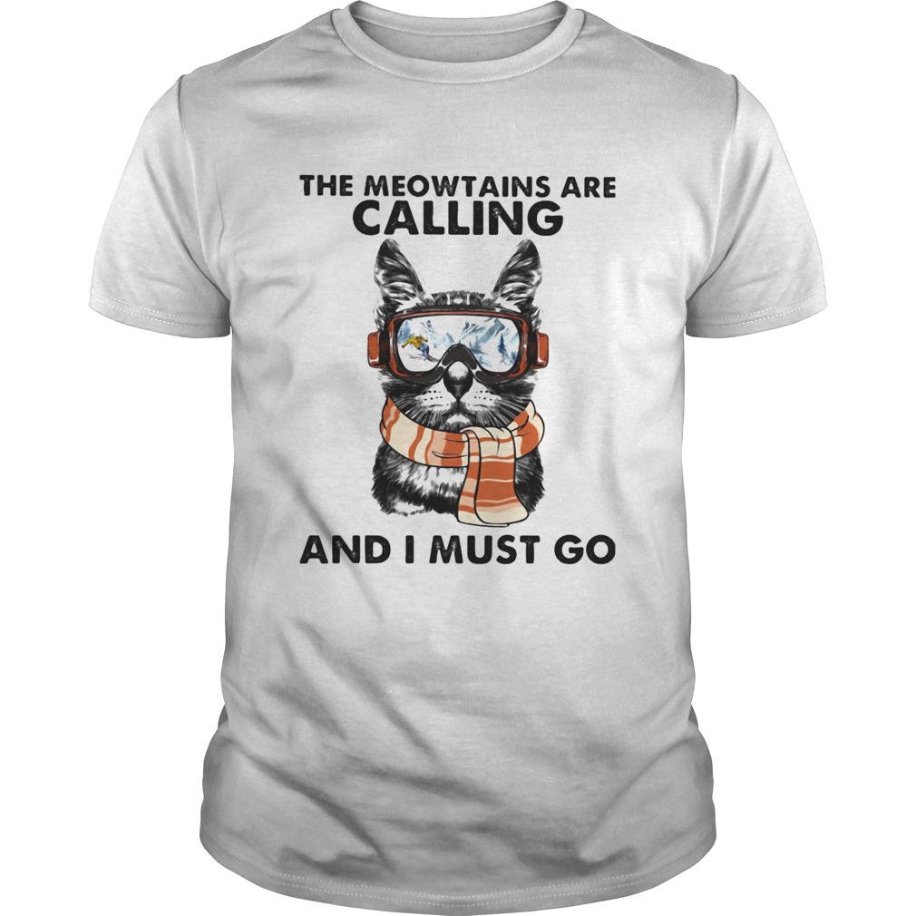 The meowtains are calling and i must go cat shirt