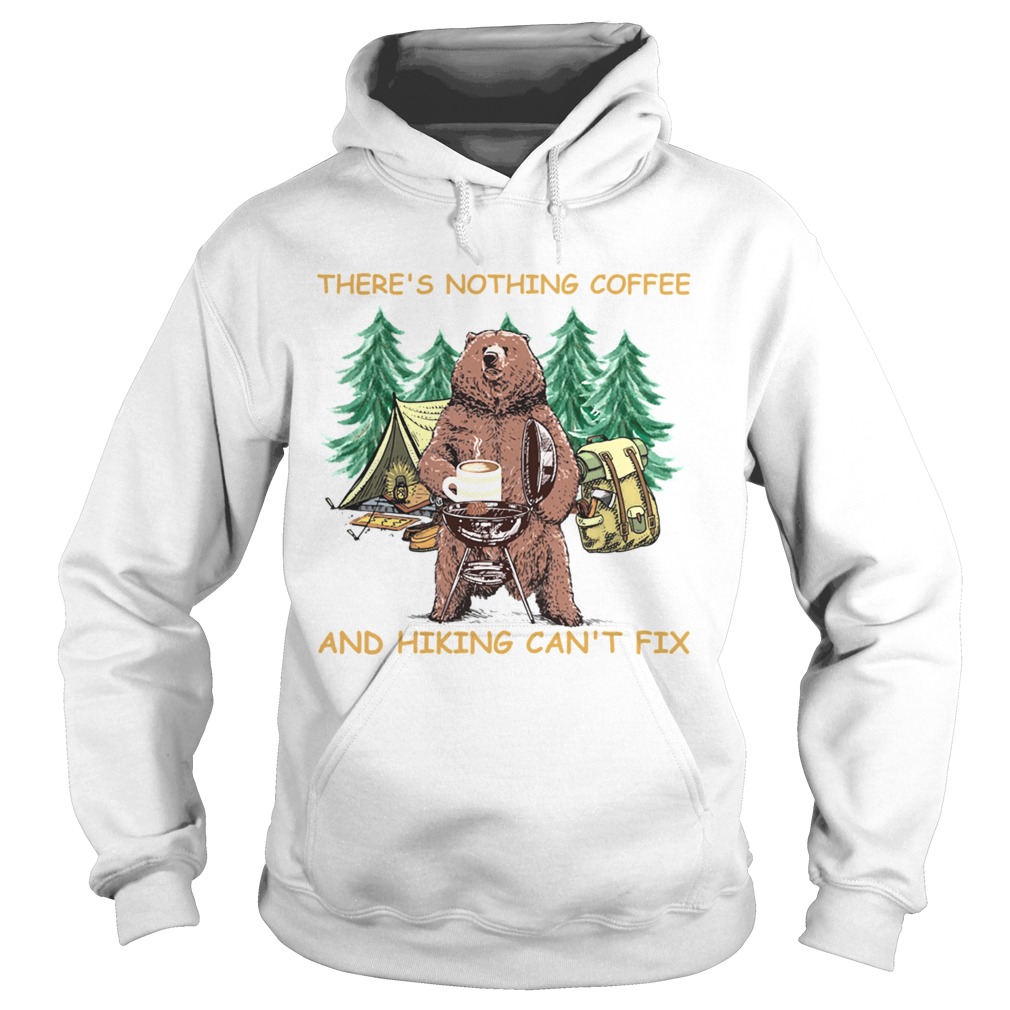 Theres Nothing Coffee And Hiking Cant Fix  Hoodie