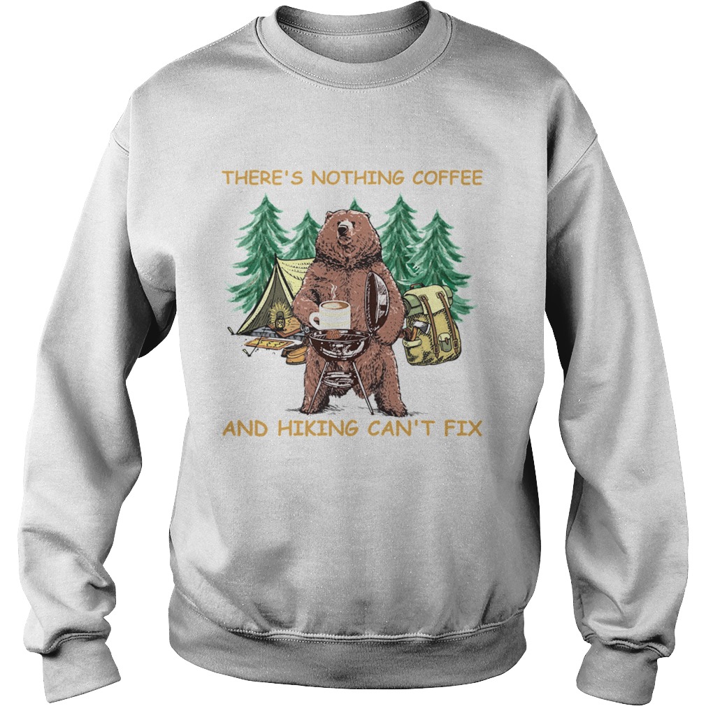 Theres Nothing Coffee And Hiking Cant Fix  Sweatshirt